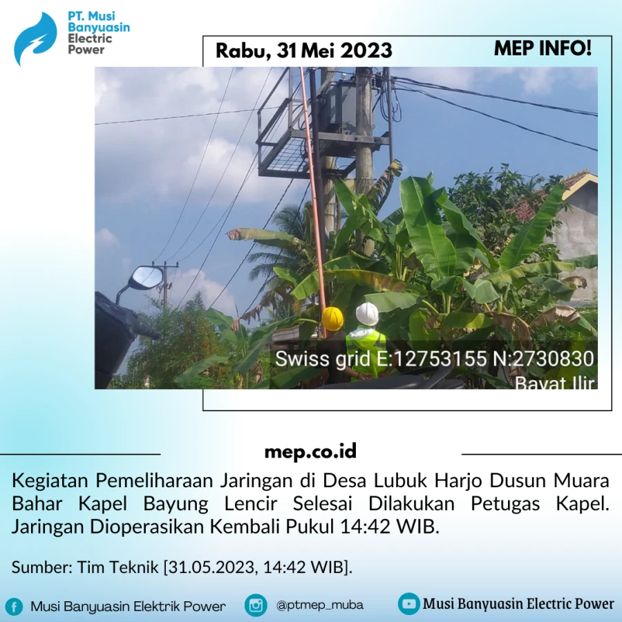 Kegiatan Pemeliharaan Jaringan di Desa Lubuk Harjo Dusun Muara Bahar Kapel Bayung Lencir Selesai Dilakukan Petugas Kapel. Jaringan Dioperasikan Kembali Pukul 14:42 WIB.