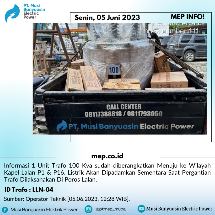Informasi 1 Unit Trafo 100 Kva sudah diberangkatkan Menuju ke Wilayah Kapel Lalan P1 & P16. Listrik Akan Dipadamkan Sementara Saat Pergantian Trafo Dilaksanakan Di Poros Lalan.