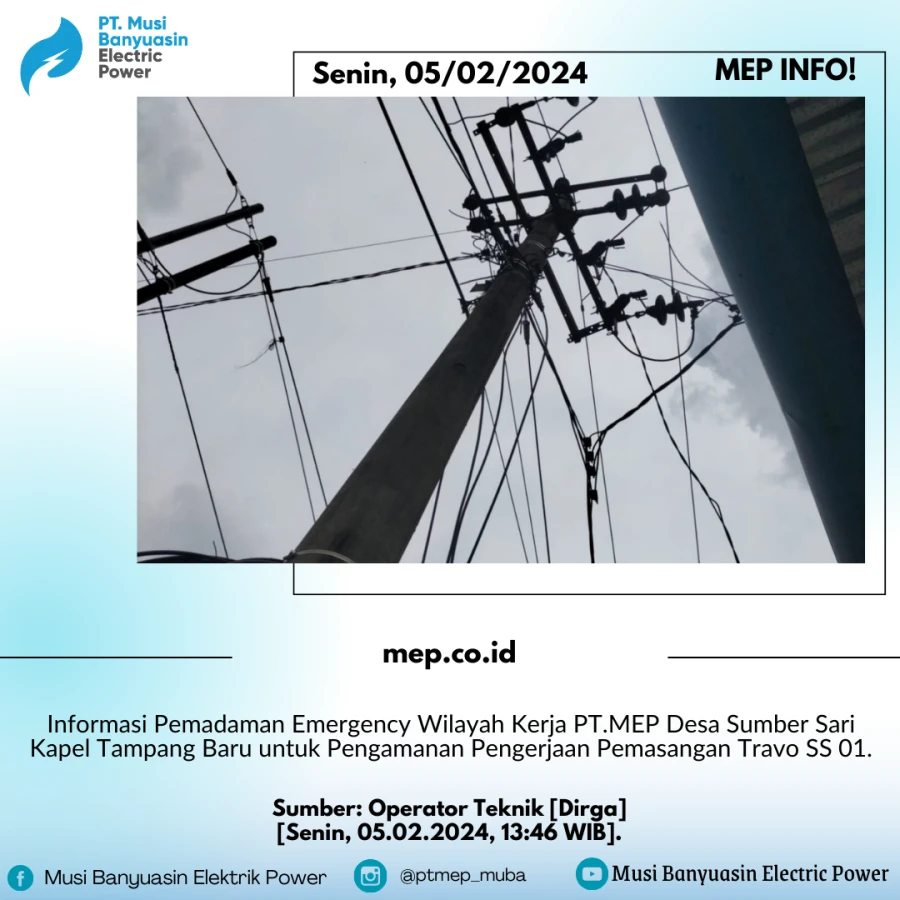 Informasi Pemadaman Emergency Wilayah Kerja PT.MEP Desa Sumber Sari Kapel Tampang Baru untuk Pengamanan Pengerjaan Pemasangan Travo SS 01.